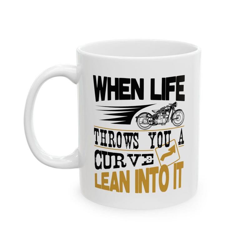 Tailorly White Ceramic 11 oz Mug - When Life Throws You A Curve Lean Into It Fast Moving Vintage Silhouette Racing Past A Road Warning Sign Motorcycle