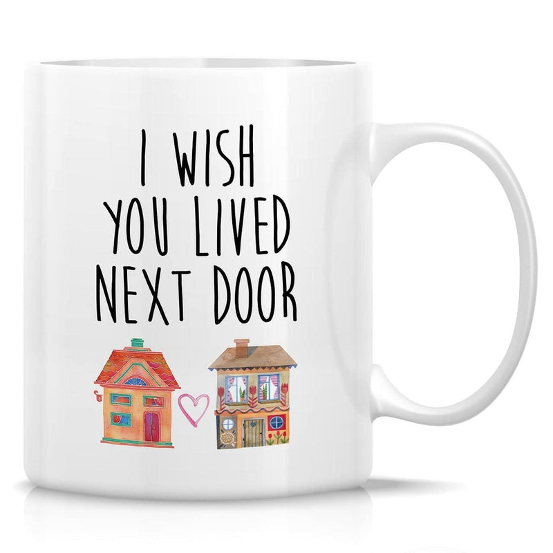 Tailorly White Ceramic 11 oz Mug - I Wish You Lived Next Door Two Sweet Little Cottages Connected By A Tiny Pink Heart House