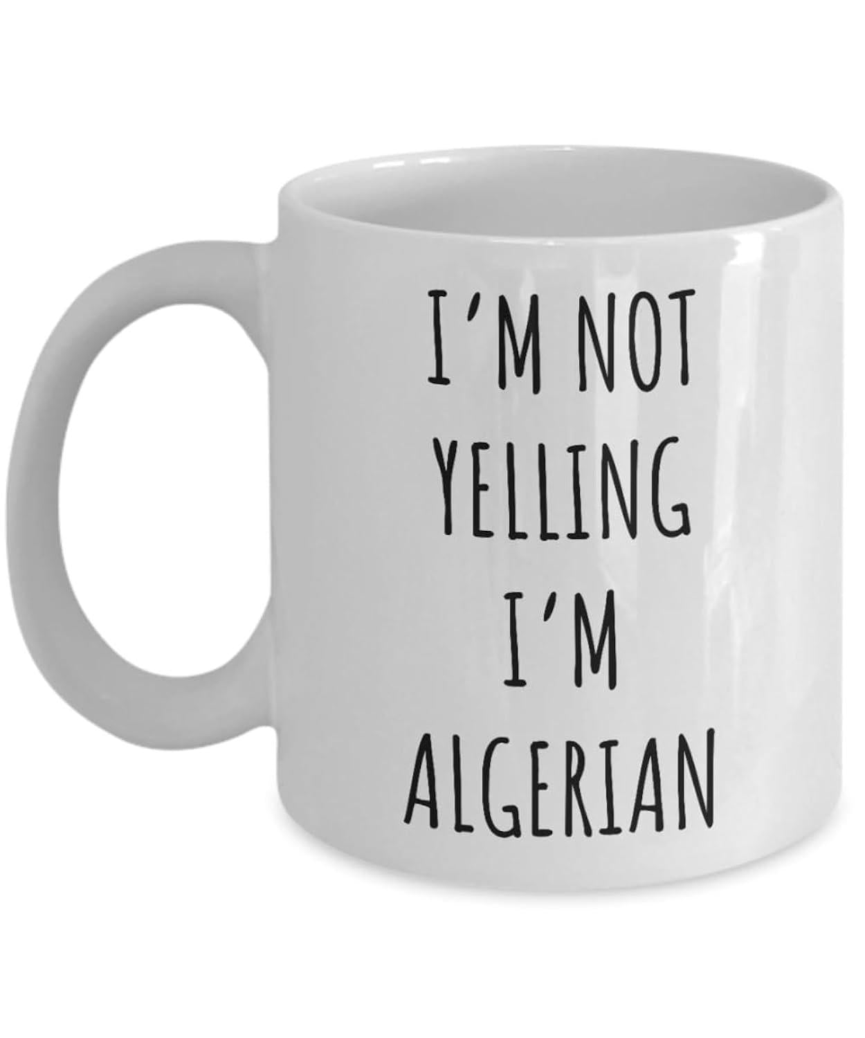 Tailorly White Ceramic 11 oz Mug - Im Not Yelling Im Algerian Minimalist Bold Black Sans Serif Typography Printed On Smooth Surface Mug