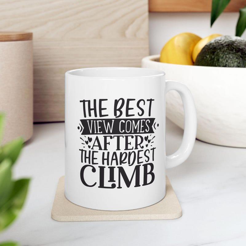 Tailorly White Ceramic 11 oz Mug - The Best View Comes After The Hardest Climb Minimalist Inspirational Typographic Design With Decorative Banner And Simple