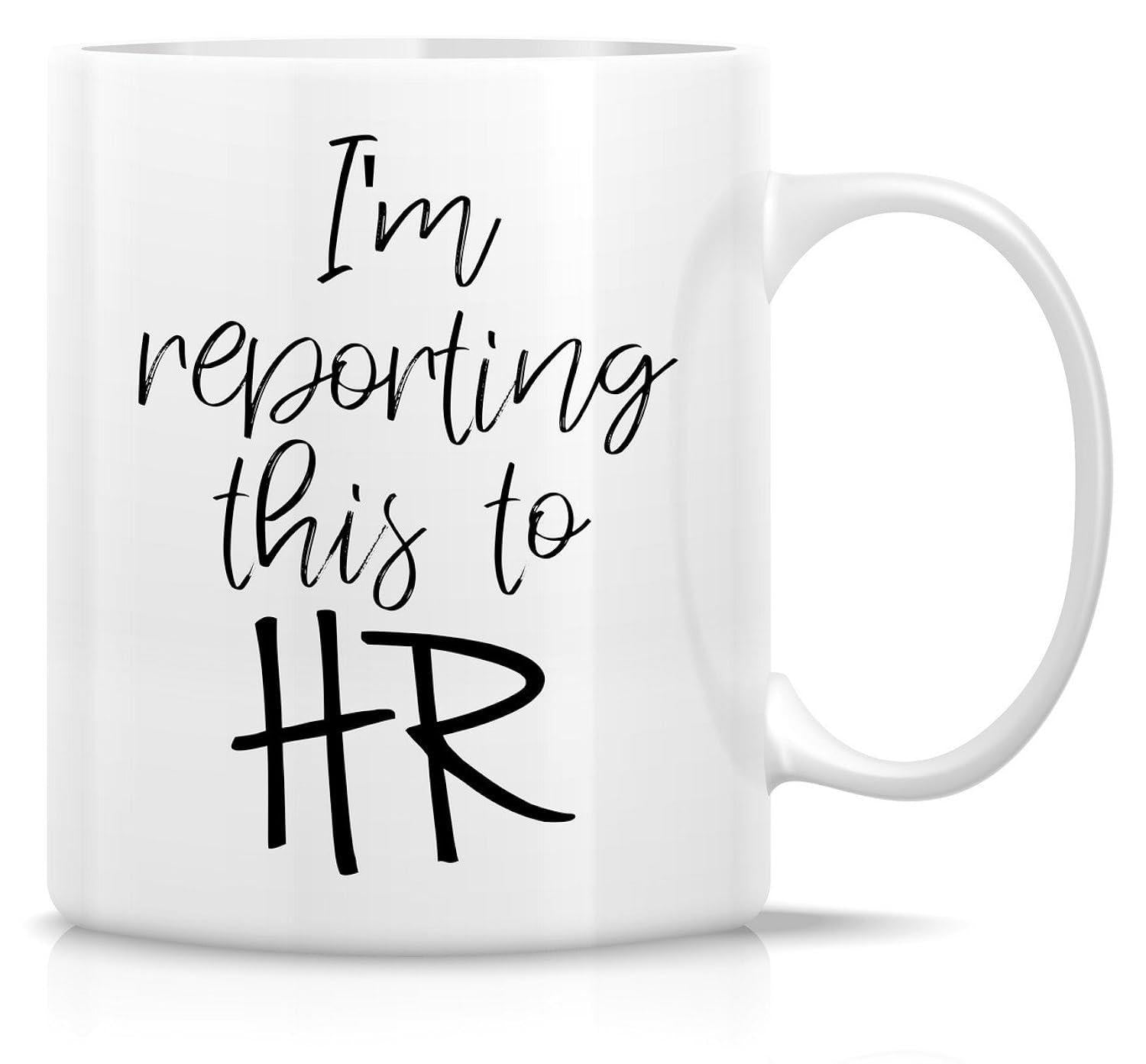 Tailorly White Ceramic 11 oz Mug - Im Reporting This To HR Elegant Black Script Typography Printed On Classic