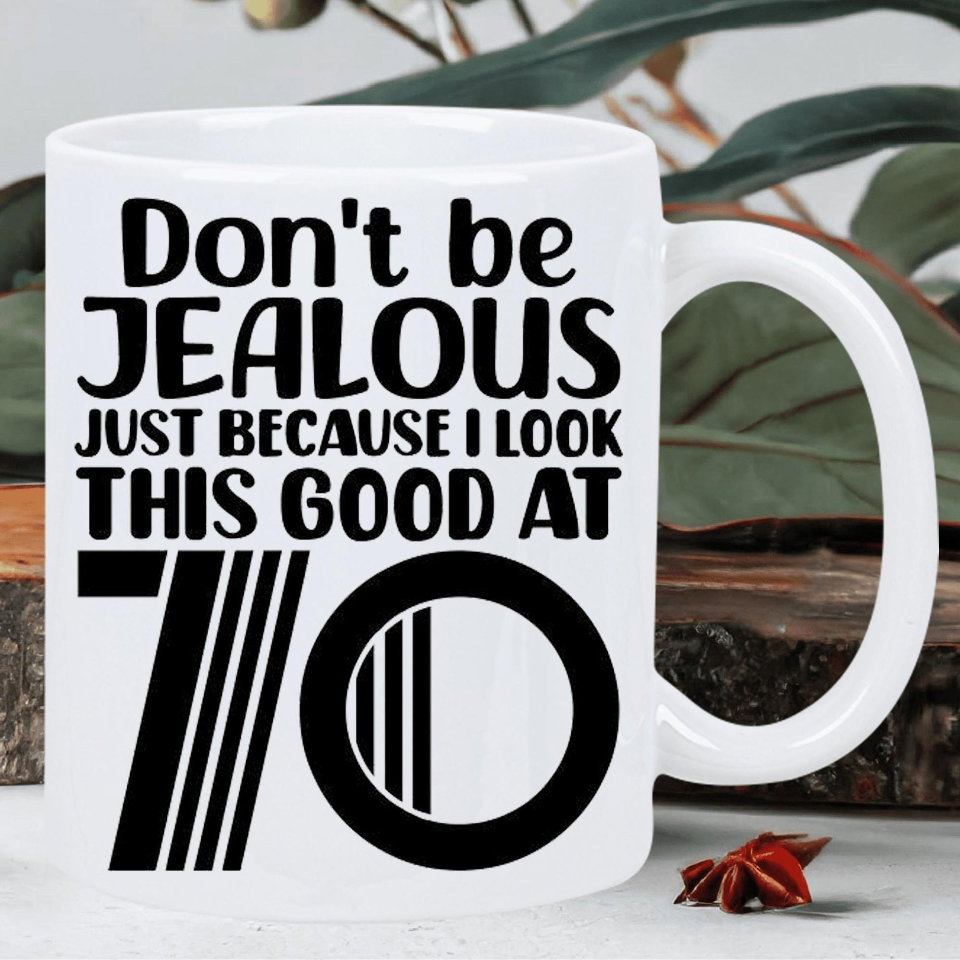 Tailorly White Ceramic 11 oz Mug - Don't Be Jealous Just Because I Look This Good At 70 Minimalist Bold Typography Featuring A Stylized Retro Graphic Number