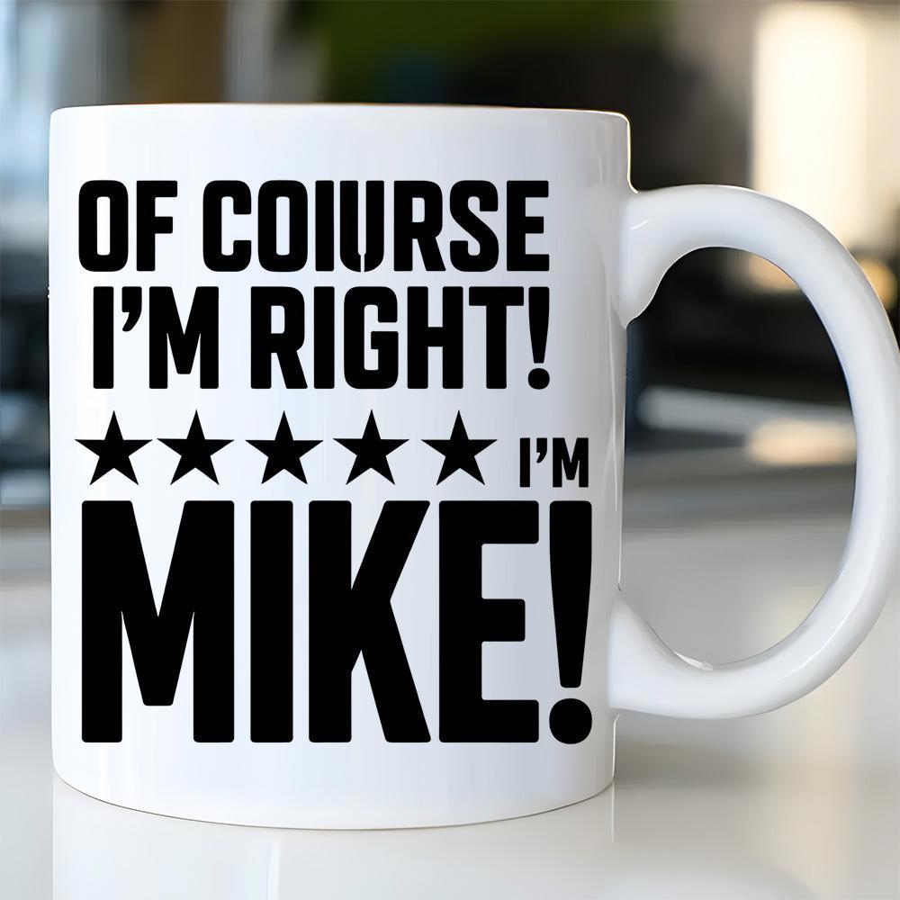 Tailorly White Ceramic 11 oz Mug - Of Course I'm Right I'm Mike Row Of Five Solid Black Stars Aligned In A Straight Horizontal Line Mug