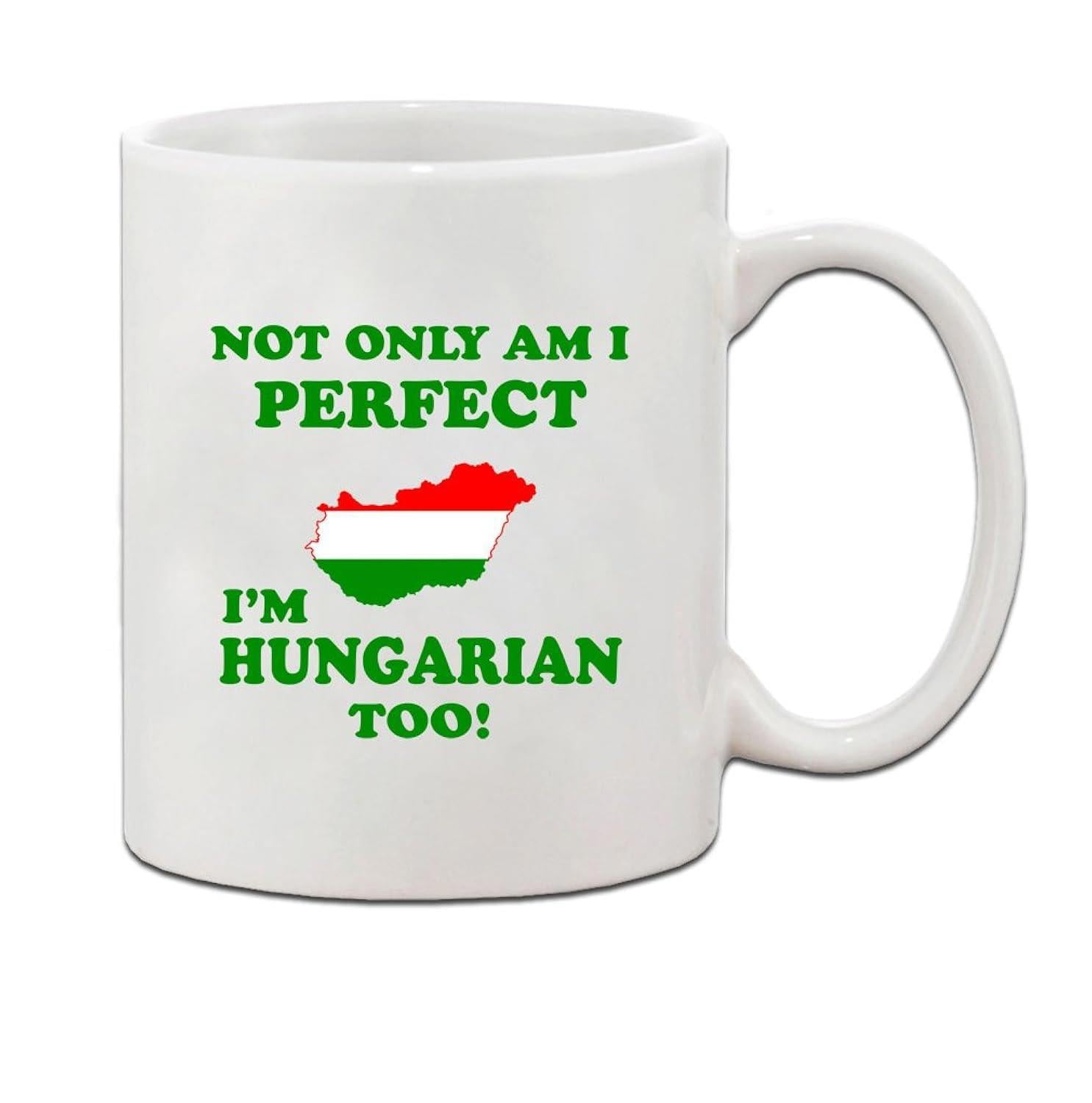 Tailorly White Ceramic 11 oz Mug - Not Only Am I Perfect Im Hungarian Too Vibrant National Flag Colors Within A Geographic Map Silhouette Shape Hungary