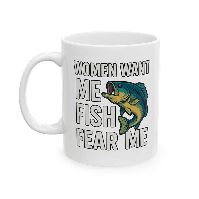 Tailorly White Ceramic 11 oz Mug - Women Want Me Fish Fear Me Vibrant Leaping Aquatic Predator Featuring Detailed Scales And Fins Bass