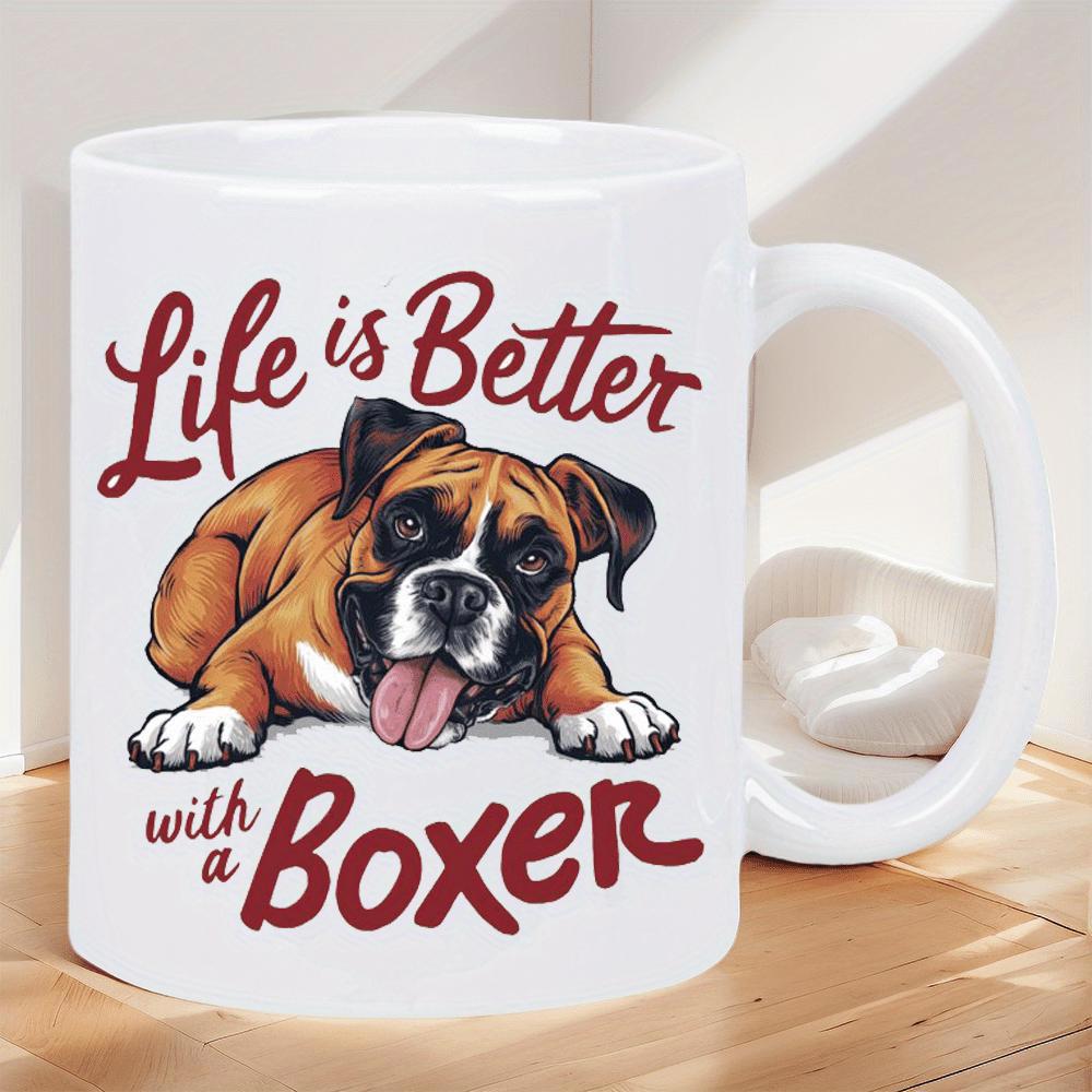 Tailorly White Ceramic 11 oz Mug - Life Is Better With A Boxer Adorable Brown And White Dog Relaxing With Tongue Out Boxer