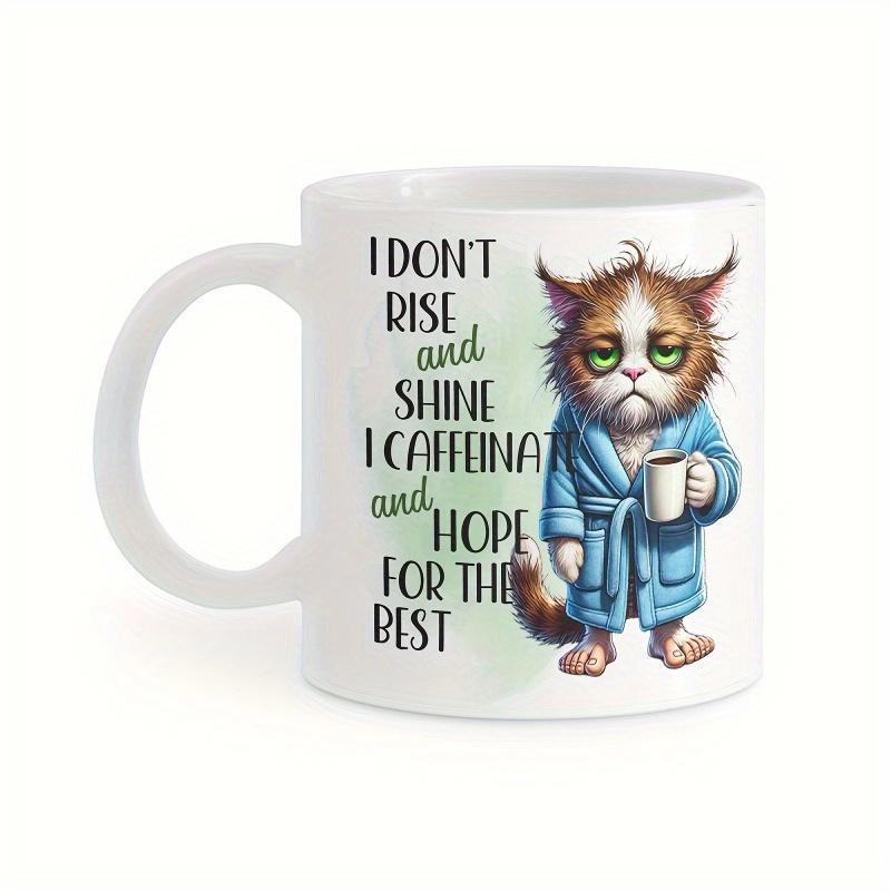 Tailorly White Ceramic 11 oz Mug - I Dont Rise And Shine I Caffeinate And Hope For The Best Grumpy Tired Brown Cat In Blue Bathrobe Holding Coffee Mug Cat