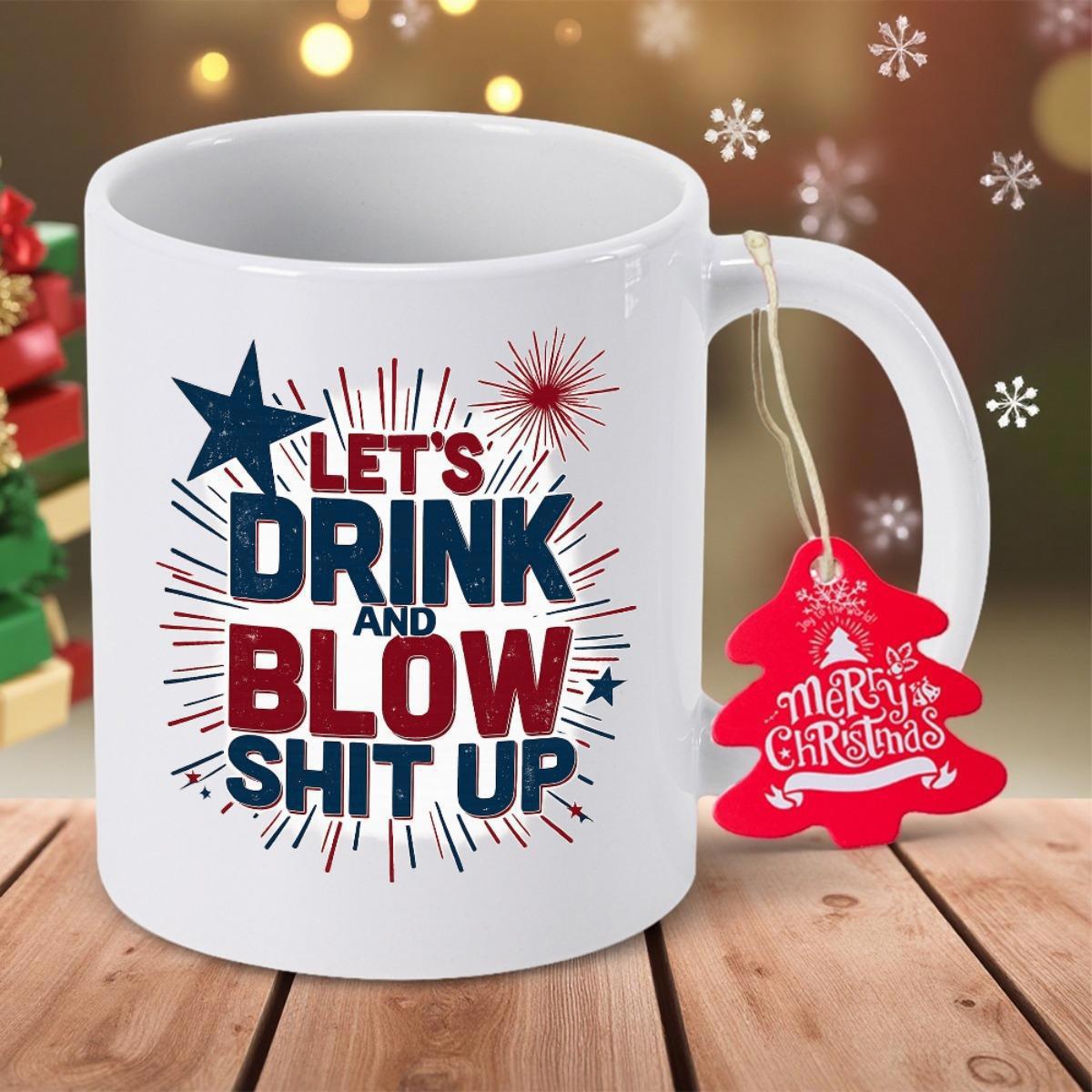 Tailorly White Ceramic 11 oz Mug - Lets Drink And Blow Shit Up Festive Patriotic Fireworks Bursting With Radiant Stars And Exploding Light Rays Mug