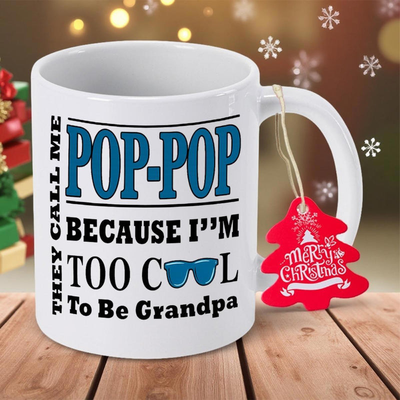 Tailorly White Ceramic 11 oz Mug - They Call Me Pop Pop Because I M Too Cool To Be Grandpa Bold Blue And Black Lettering On A Smooth Ceramic Surface Mug
