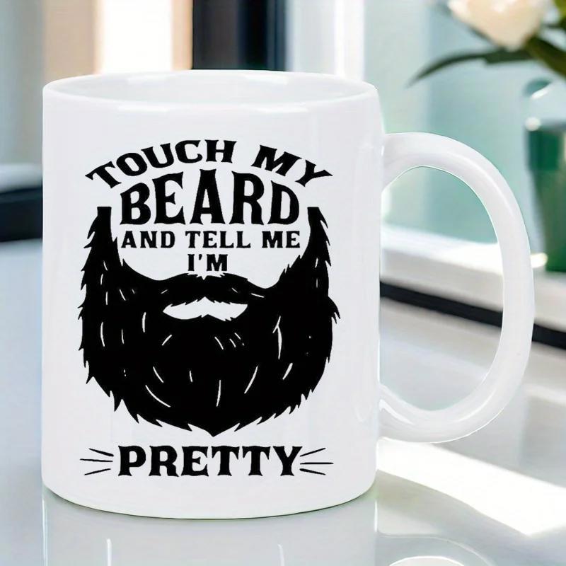 Tailorly White Ceramic 11 oz Mug - Touch My Beard And Tell Me Im Pretty Bold Graphic Silhouette Of Masculine Facial Hair Style Beard