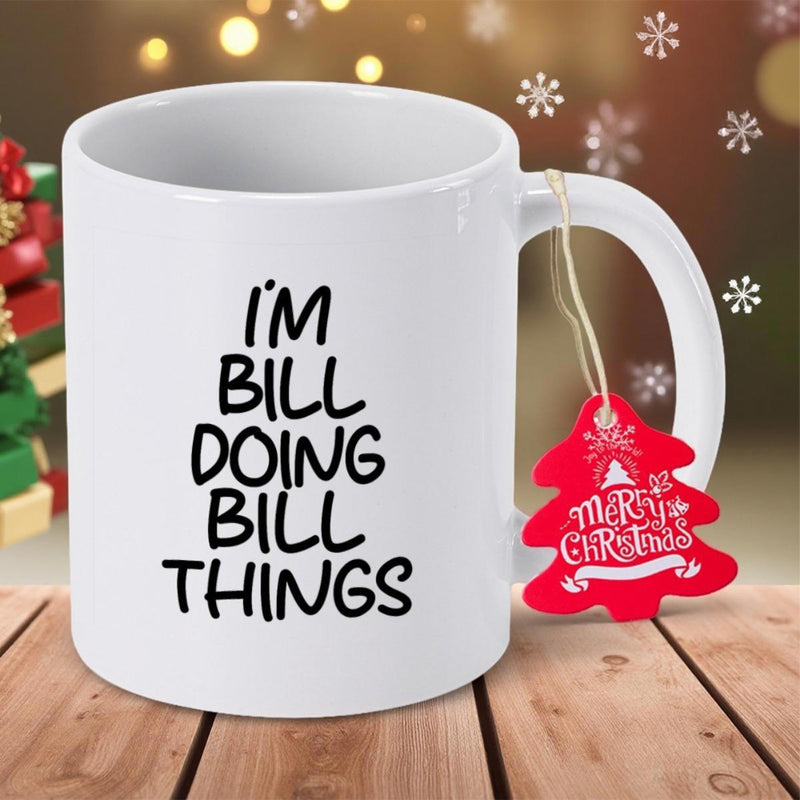 Tailorly White Ceramic 11 oz Mug - Im Bill Doing Bill Things Smooth White Ceramic Placed On Wooden Surface With Festive Holiday Background Mug