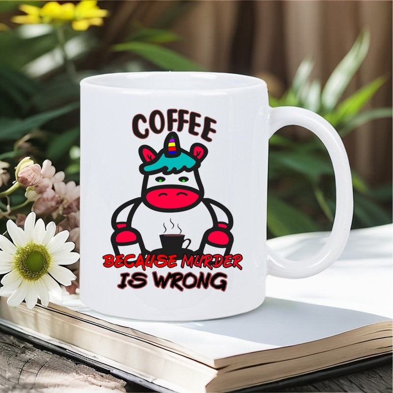 Tailorly White Ceramic 11 oz Mug - Coffee Because Murder Is Wrong Chubby Cartoon Character With Turquoise Mane Holding Small Black Coffee Unicorn