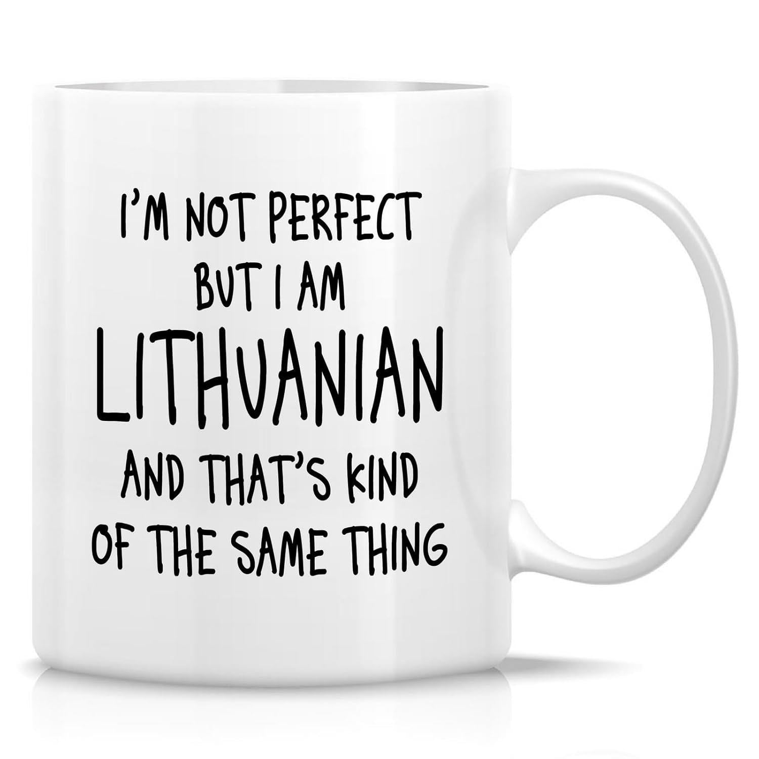 Tailorly White Ceramic 11 oz Mug - Im Not Perfect But I Am Lithuanian And Thats Kind Of The Same Thing Minimalist Bold Black Hand Written Typography Script Quote