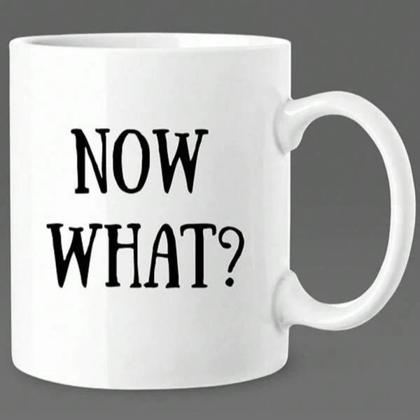 Tailorly White Ceramic 11 oz Mug - Now What Minimalist Bold Black Lettering On A Clean Polished Surface Mug