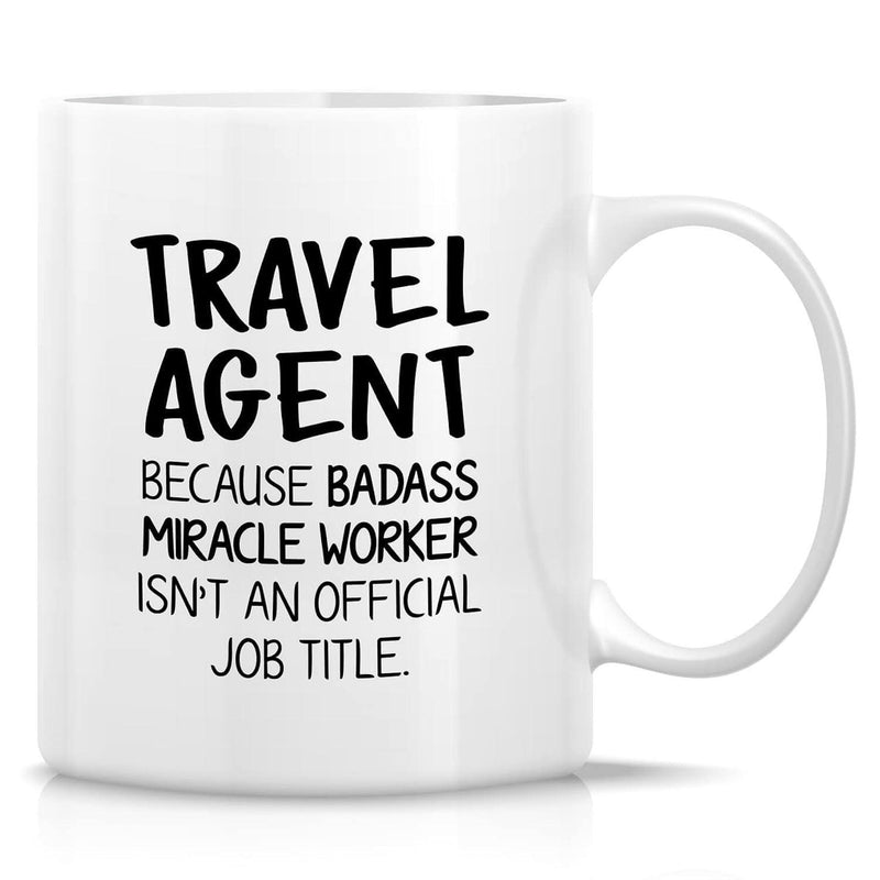Tailorly White Ceramic 11 oz Mug - Travel Agent Because Badass Miracle Worker Isnt An Official Job Title Simple White Ceramic With Bold Black Lettering For Office