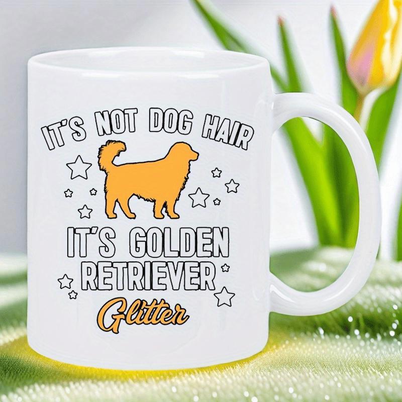 Tailorly White Ceramic 11 oz Mug - Its Not Dog Hair Its Golden Retriever Glitter Golden Silhouette Standing Proudly Among Playful Sparkling Outline Stars Dog