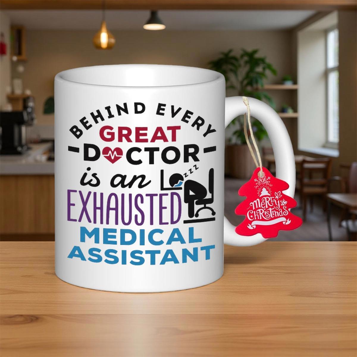 Tailorly White Ceramic 11 oz Mug - Behind Every Great Doctor Is An Exhausted Medical Assistant Professional Medical Typography Featuring A Slumped Tired Figure And