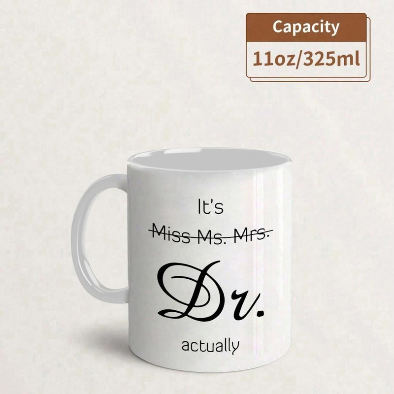 Tailorly White Ceramic 11 oz Mug - Its Miss Ms Mrs Dr Actually Minimalist Typographic Design Highlighting Professional Academic Empowerment With Elegant Sign