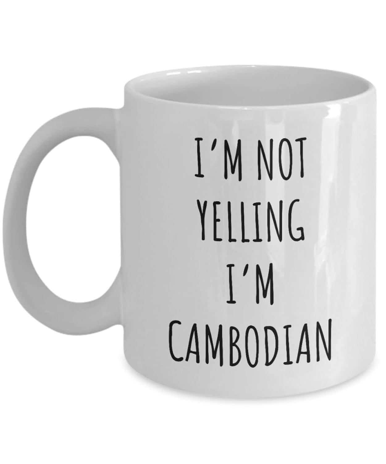 Tailorly White Ceramic 11 oz Mug - Im Not Yelling Im Cambodian Minimalist Bold Black Letters Set Against A Clean White Background Mug