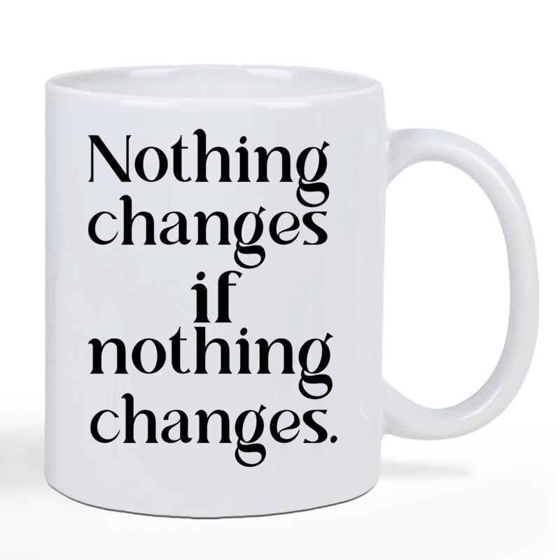 Tailorly White Ceramic 11 oz Mug - Nothing Changes If Nothing Changes Minimalist White Ceramic Kitchenware Featuring Clean Elegant Lines For Morning Mug