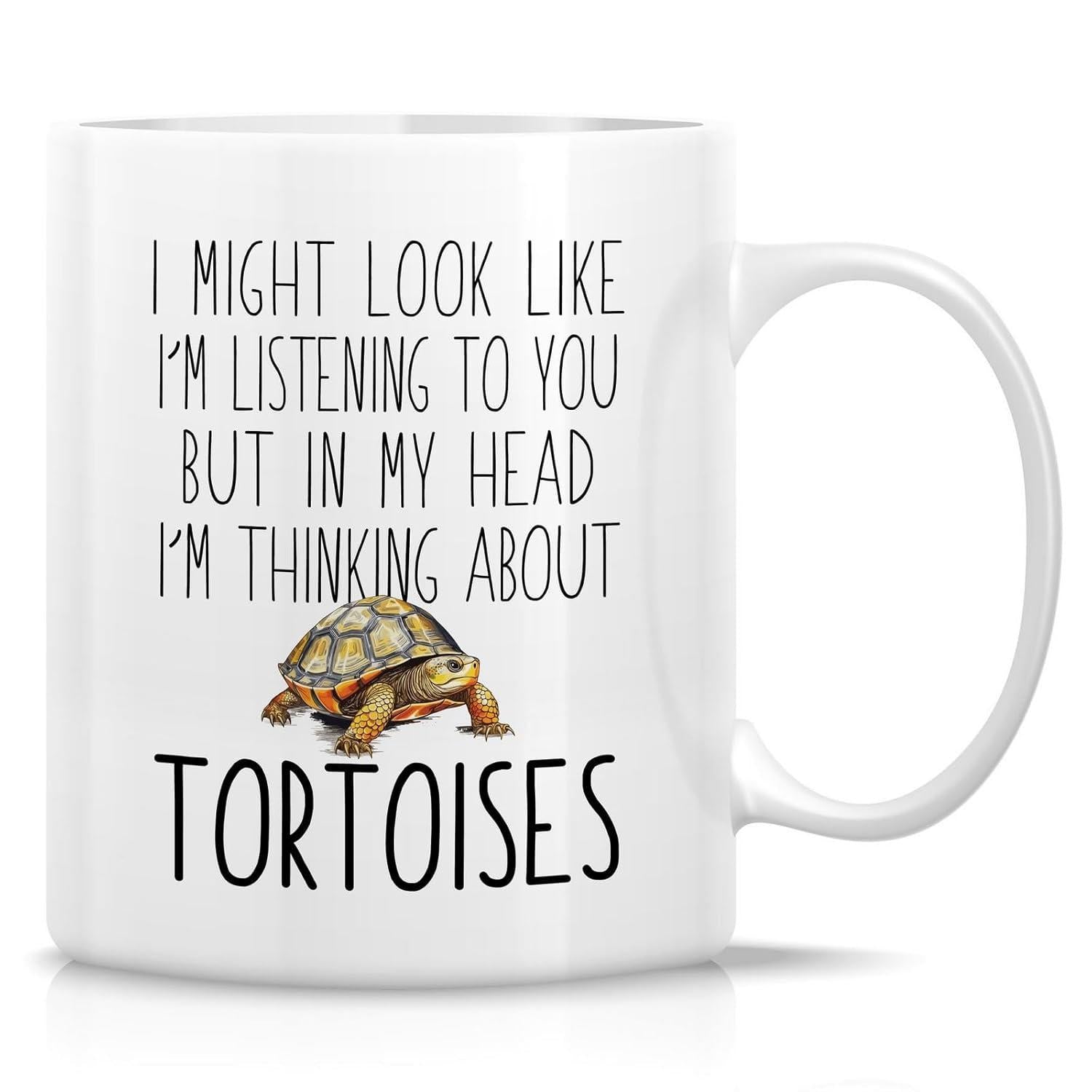 Tailorly White Ceramic 11 oz Mug - I Might Look Like Im Listening To You But In My Head Im Thinking About Tortoises Detailed Reptile With Patterned Shell Crawling
