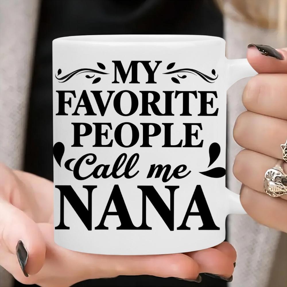 Tailorly White Ceramic 11 oz Mug - My Favorite People Call Me Nana Elegant Bold Typography With Decorative Flourishes On A Minimalist Surface Mug