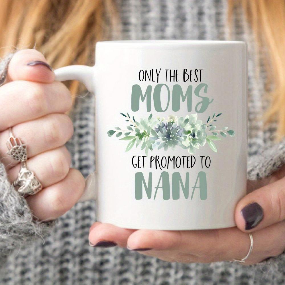 Tailorly White Ceramic 11 oz Mug - Only The Best Moms Get Promoted To Nana Soft Green Blooming Among Elegant Watercolor Leaves And Delicate Foliage Succulent