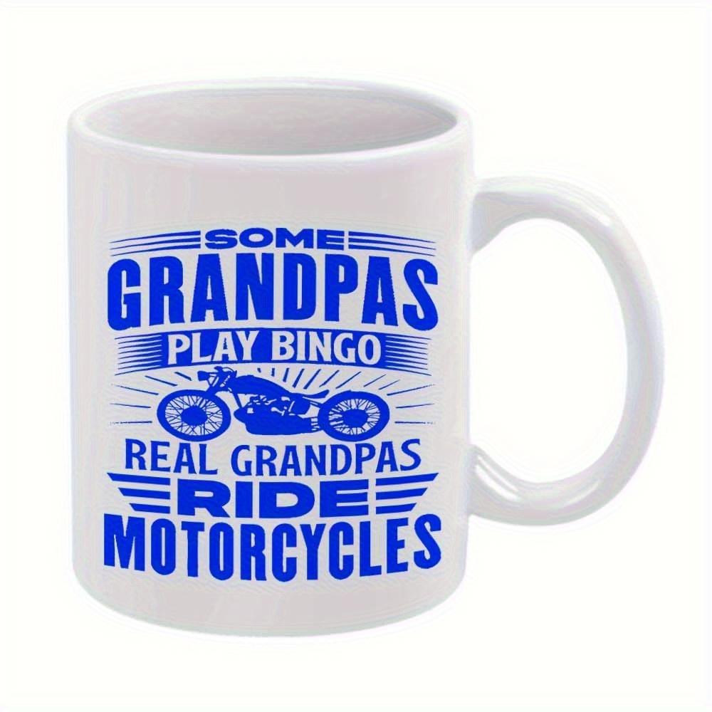 Tailorly White Ceramic 11 oz Mug - Some Grandpas Play Bingo Real Grandpas Ride Motorcycles Classic Blue Silhouette Featuring A Powerful Cruiser Style Two Wheeler