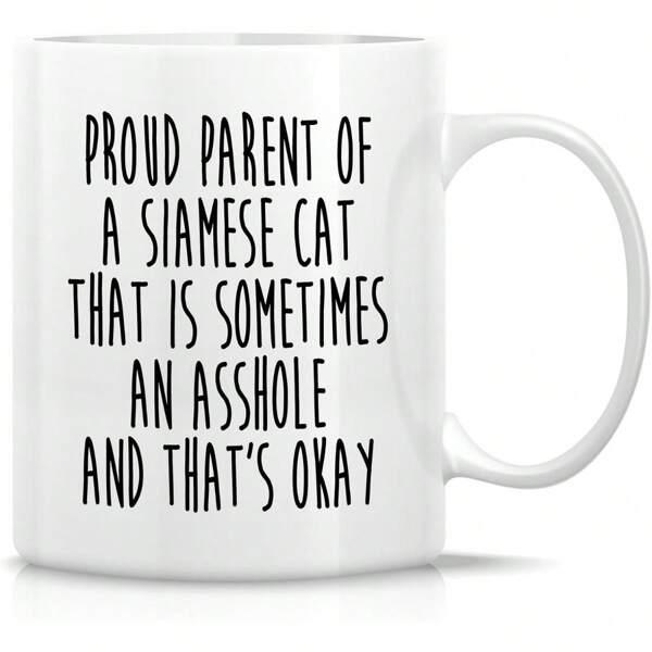 Tailorly White Ceramic 11 oz Mug - Proud Parent Of A Siamese Cat That Is Sometimes An Asshole And That Is Okay Minimalist Typography Featuring Bold Handwritten