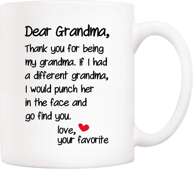 Tailorly White Ceramic 11 oz Mug - Dear Grandma Thank You For Being My Grandma If I Had A Different Grandma I Would Punch Her In The Face And Go Find You Love Your