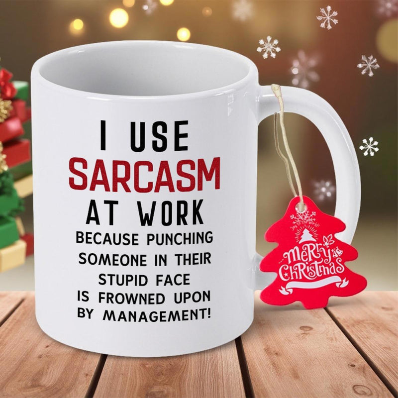 Tailorly White Ceramic 11 oz Mug - I Use Sarcasm At Work Because Punching Someone In Their Stupid Face Is Frowned Upon By Management Minimalist White Ceramic