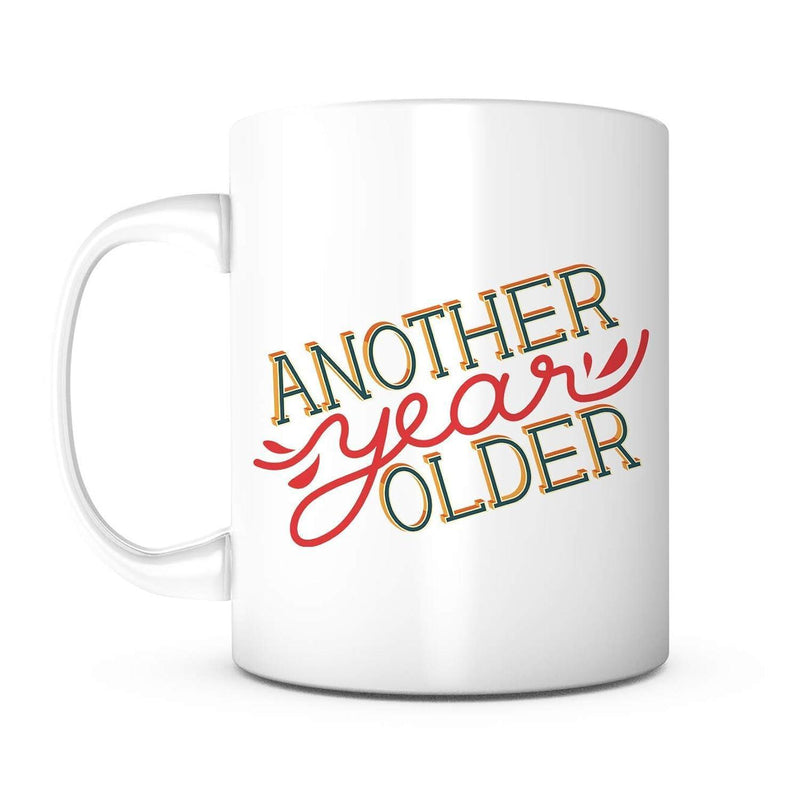 Tailorly White Ceramic 11 oz Mug - Another Year Older With Bold Beveled Lettering And Red Script Design Mug
