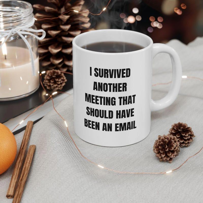 Tailorly White Ceramic 11 oz Mug - I Survived Another Meeting That Should Have Been An Email Sleek Featuring Bold Text Surrounded By Autumn Elements Mug