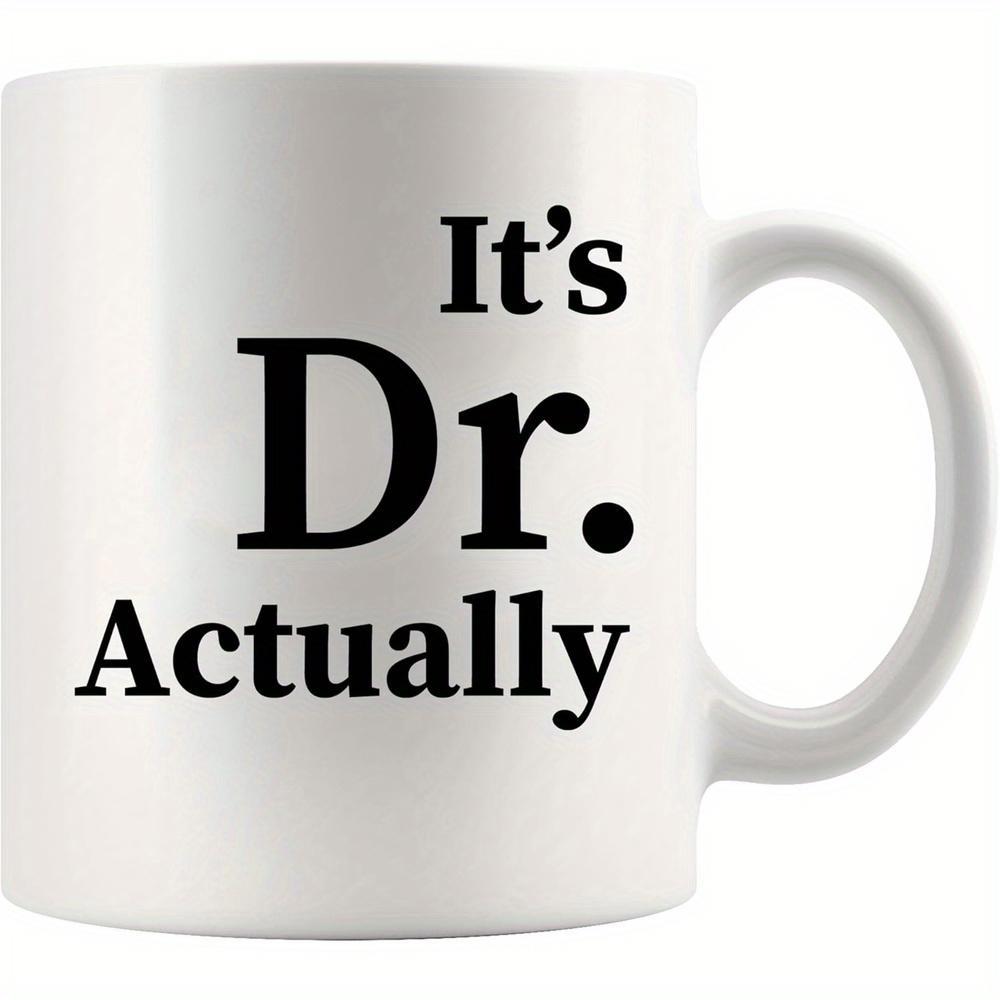 Tailorly White Ceramic 11 oz Mug - Its Dr Actually Simple Minimalist Professional Typography Design On A Sleek White Surface Mug