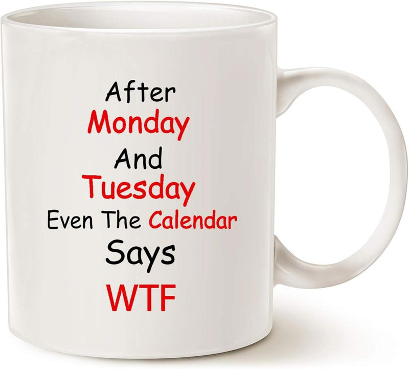 Tailorly White Ceramic 11 oz Mug - After Monday And Tuesday Even The Calendar Says WTF Minimalist Featuring Bold Red And Black Typographic Mug