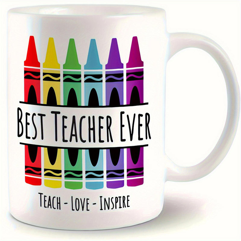 Tailorly White Ceramic 11 oz Mug - Best Teacher Ever Teach Love Inspire Six Vibrant Colorful Crayons Arranged Neatly In A Straight Vertical Row Crayon