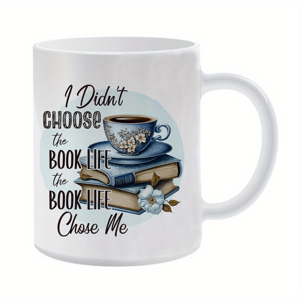 Tailorly White Ceramic 11 oz Mug - I Didnt Choose The Book Life The Book Life Chose Me Vintage Stacked Books With Floral Teacup And Flower Books