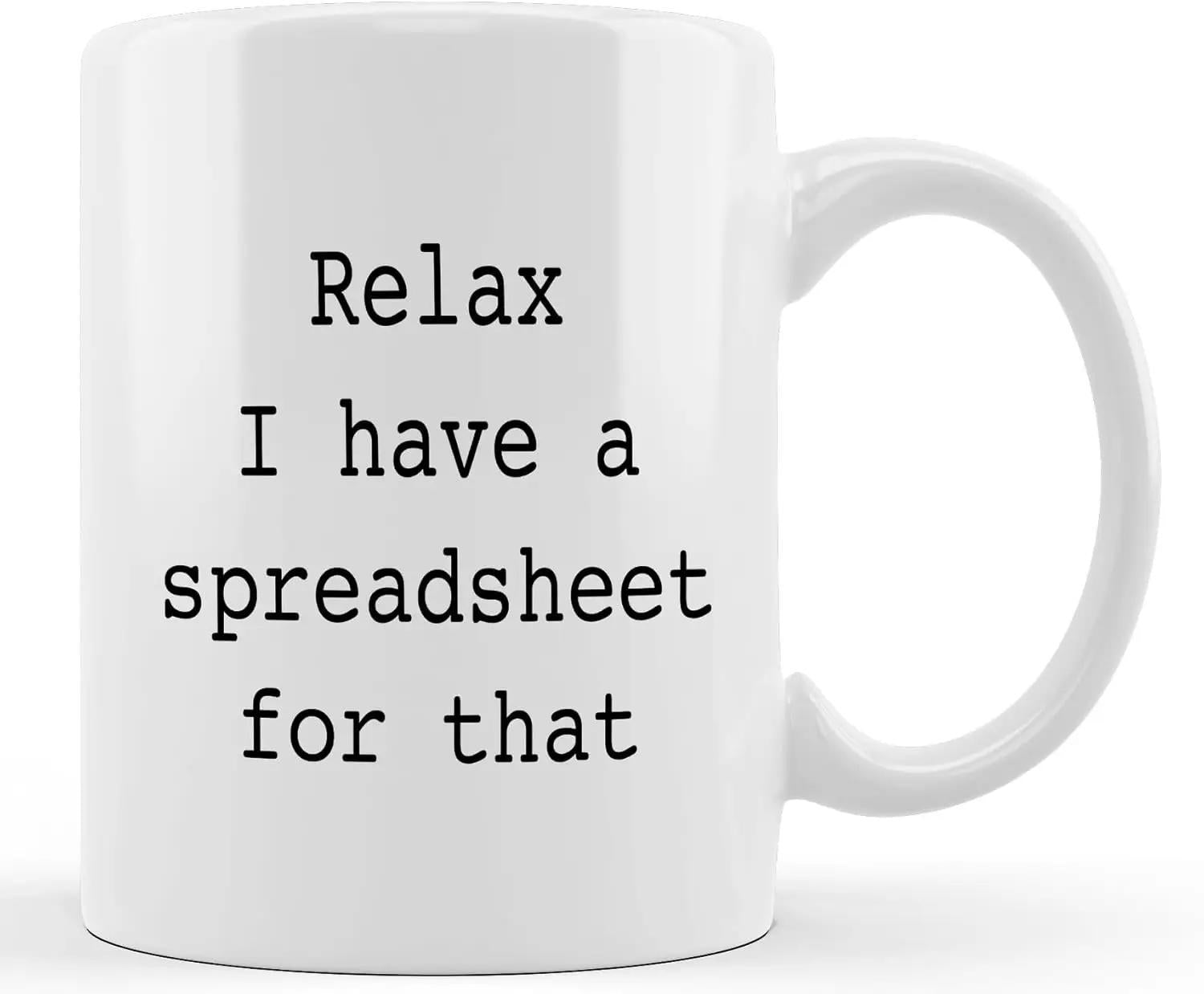 Tailorly White Ceramic 11 oz Mug - Relax I Have A Spreadsheet For That Minimalist With Clean Handle And Sleek Mug