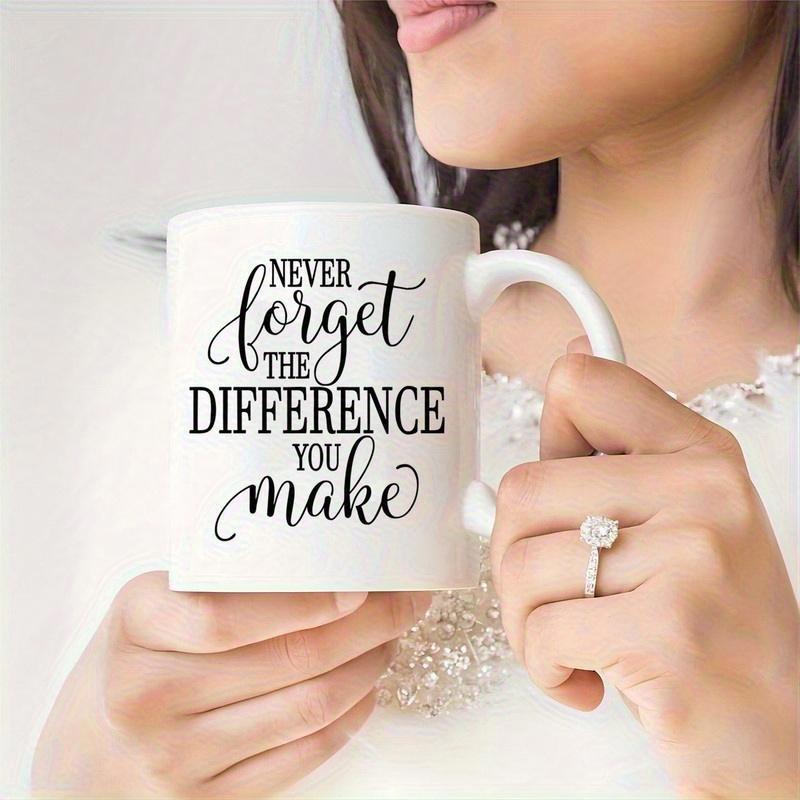 Tailorly White Ceramic 11 oz Mug - Never Forget The Difference You Make Minimalist Design Featuring Elegant Script And Bold Black Typography Mug