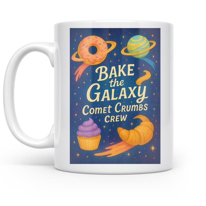 Tailorly White Ceramic 11 oz Mug - Bake The Galaxy Comet Crumbs Crew Floating Pastry Planets Dancing Through A Deep Blue Starry Space Galaxy