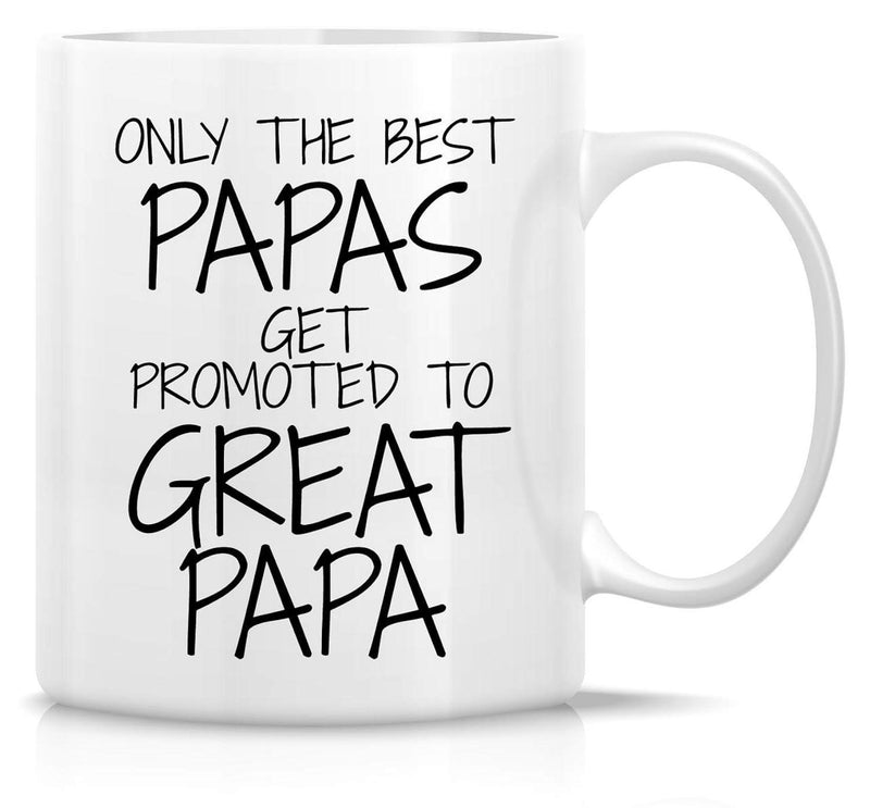 Tailorly White Ceramic 11 oz Mug - Only The Best Papas Get Promoted To Great Papa Minimalist Black Handwritten Text Design Printed On A Ceramic