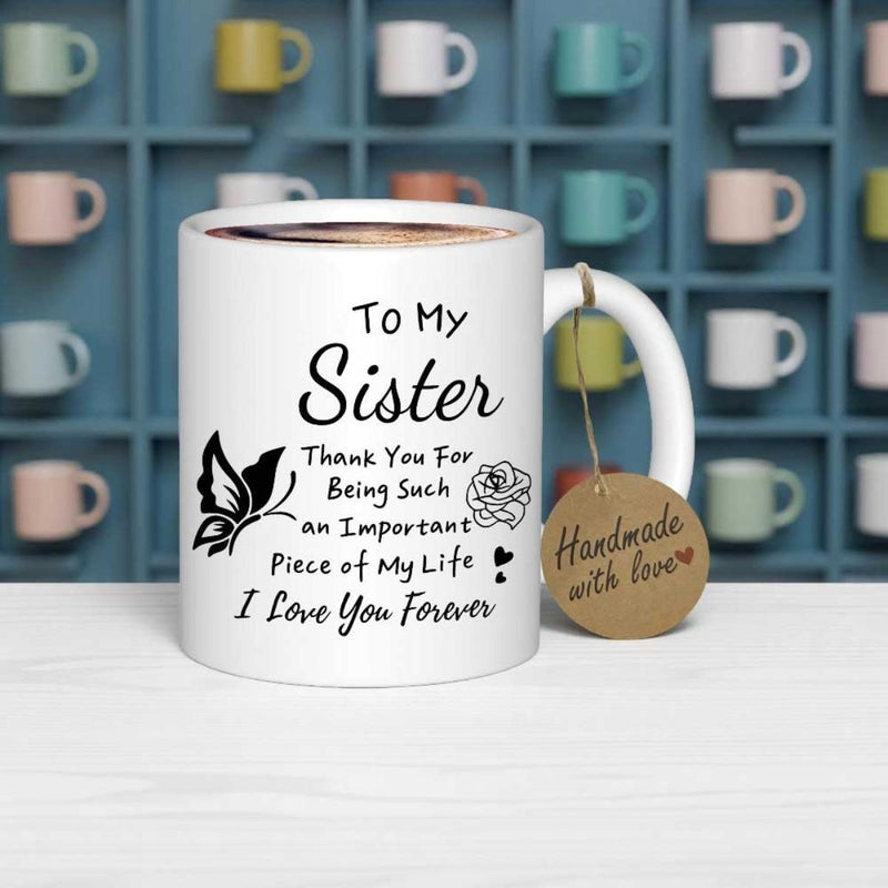 Tailorly White Ceramic 11 oz Mug - To My Sister Thank You For Being Such An Important Piece Of My Life I Love You Forever Handmade With Love Graceful Flying