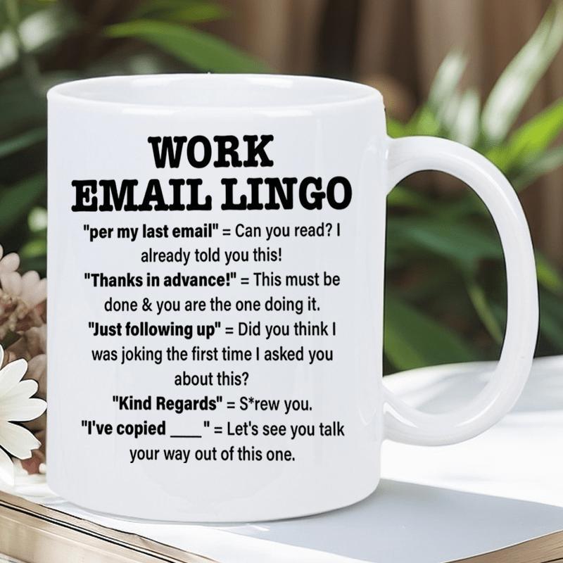 Tailorly White Ceramic 11 oz Mug - Work Email Lingo Per My Last Email Thanks In Advance Just Following Up Kind Regards I Ve Copied Clean With Bold Black Typography