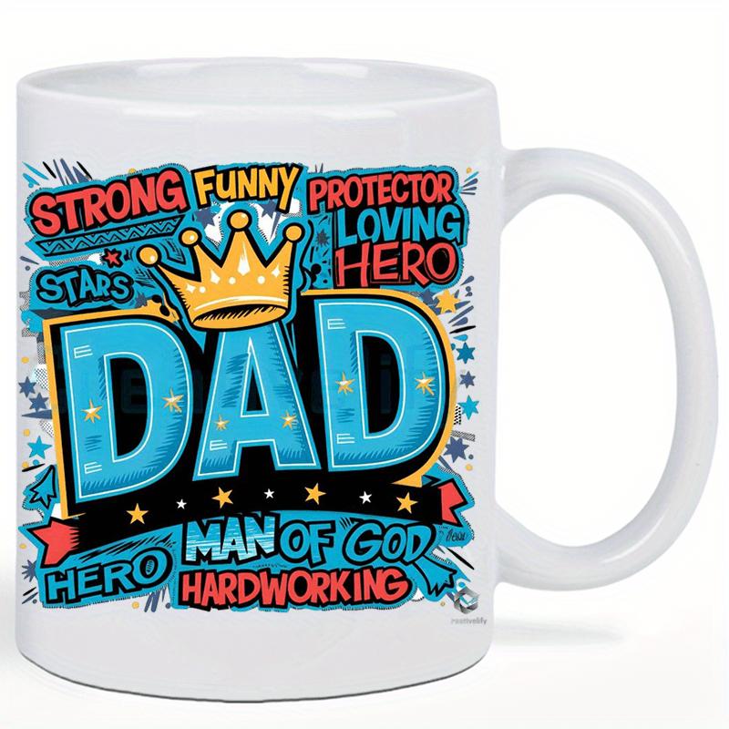 Tailorly White Ceramic 11 oz Mug - Strong Funny Protector Loving Hero Stars Dad Man Of God Hardworking Golden Crown Floating Above Large Blue Letters Surrounded By