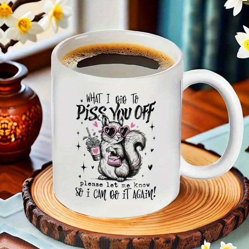 Tailorly White Ceramic 11 oz Mug - What I Did To Piss You Off Please Let Me Know So I Can Do It Again Sassy Cartoon Character Holding Cold Drink With Tiny Hearts