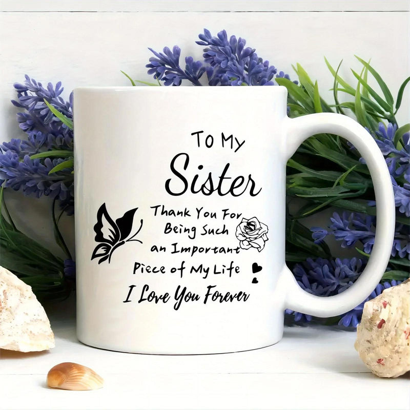 Tailorly White Ceramic 11 oz Mug - To My Sister Thank You For Being Such An Important Piece Of My Life I Love You Forever Elegant Butterfly And Rose Symbols On
