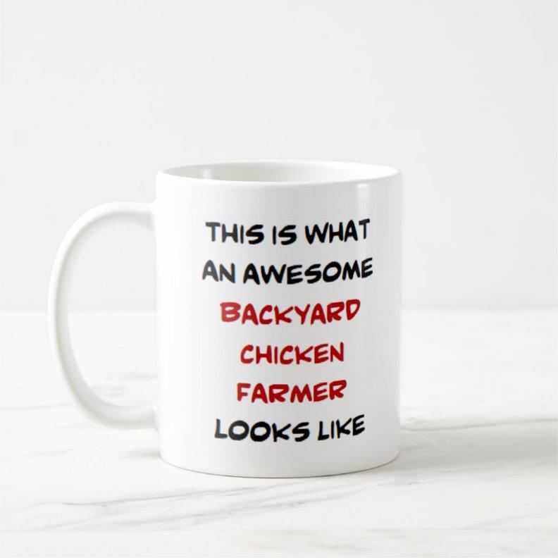 Tailorly White Ceramic 11 oz Mug - This Is What An Awesome Backyard Chicken Farmer Looks Like Simple Bold Typographic Design Featuring Hand Drawn Style Script