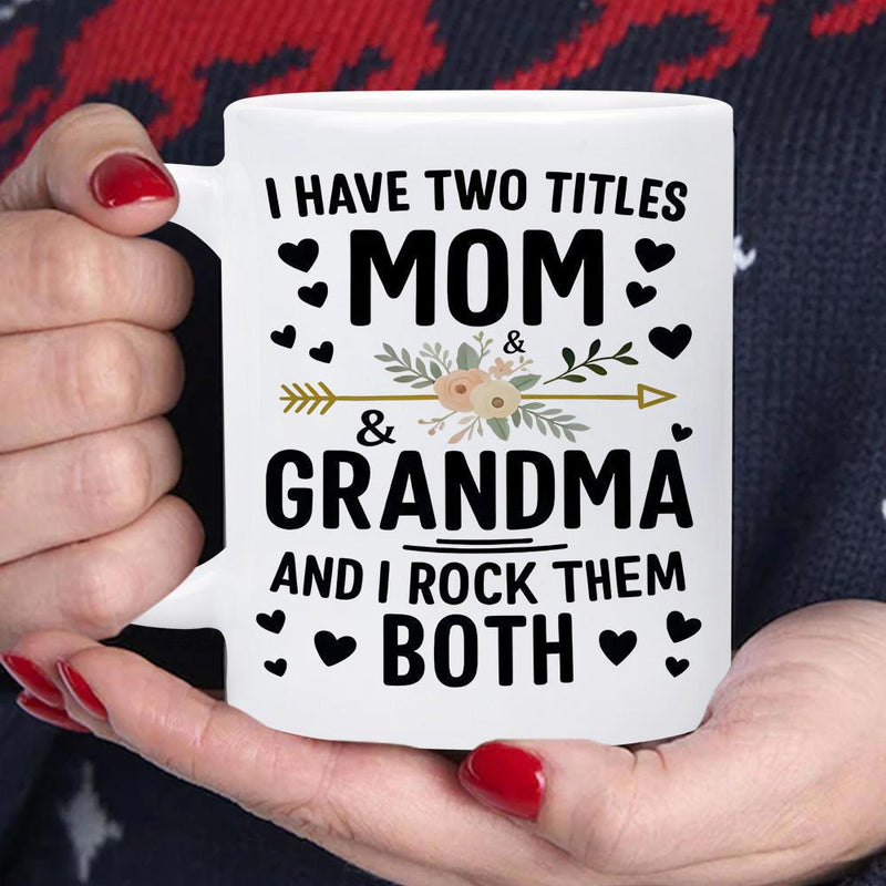 Tailorly White Ceramic 11 oz Mug - I Have Two Titles Mom And Grandma And I Rock Them Both Elegant Heart Patterns Scattered Around A Delicate Floral Golden Arrow