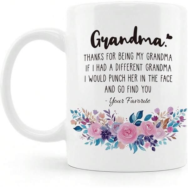 Tailorly White Ceramic 11 oz Mug - Grandma Thanks For Being My Grandma If I Had A Different Grandma I Would Punch Her In The Face And Go Find You Your Favorite
