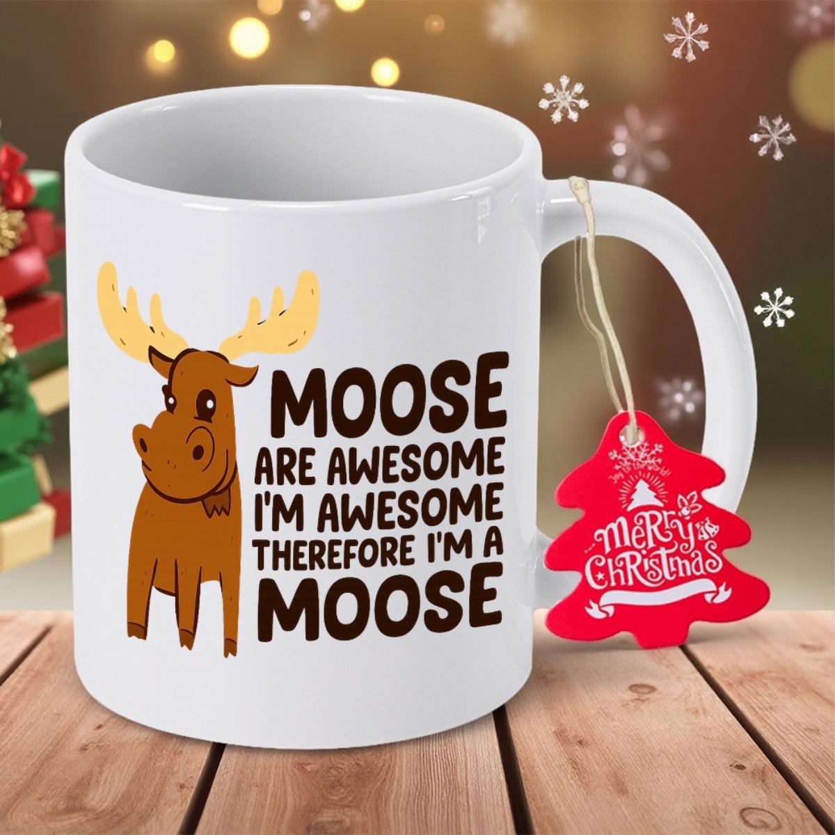 Tailorly White Ceramic 11 oz Mug - Moose Are Awesome Im Awesome Therefore Im A Moose Cute Friendly Brown Cartoon Animal With Large Antlers Moose